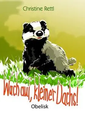 Rettl |  Wach auf, kleiner Dachs | Buch |  Sack Fachmedien