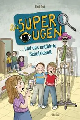 Troi |  Die Superaugen und das entführte Schulskelett | Buch |  Sack Fachmedien