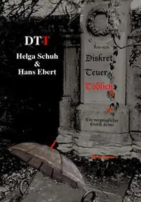 Schuh / Ebert |  DTT - Diskret Teuer Tödlich | Buch |  Sack Fachmedien