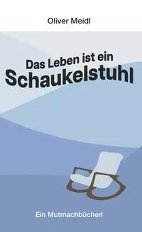 Meidl |  Das Leben ist ein Schaukelstuhl (Deutschsprachige Ausgabe) | Buch |  Sack Fachmedien