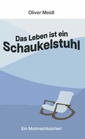 Meidl |  Das Leben ist  ein Schaukelstuhl (Deutschsprachige Ausgabe) | eBook | Sack Fachmedien