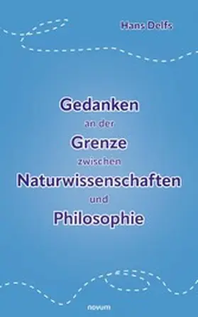 Delfs |  Gedanken an der Grenze zwischen Naturwissenschaften und Philosophie | eBook | Sack Fachmedien