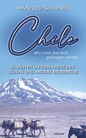 Sandner |  Chile - ein Land, das dich gefangen nimmt | Buch |  Sack Fachmedien