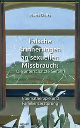 Delfs |  Falsche Erinnerungen an sexuellen Missbrauch: Die unterschätzte Gefahr | eBook | Sack Fachmedien