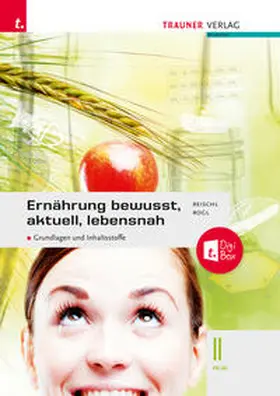 Reischl / Rogl |  Ernährung - bewusst, aktuell, lebensnah II Grundlagen und Inhaltsstoffe | Buch |  Sack Fachmedien