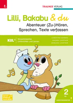 Konrad / Lindtner |  Lilli, Bakabu & du - Abenteuer (Zu-)Hören, Sprechen, Texte verfassen 2 | Buch |  Sack Fachmedien