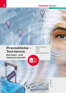 Knaus-Siegel / Mayr / Nigg |  Praxisblicke Tourismus – Betriebs- und Volkswirtschaft I HLT + TRAUNER-DigiBox | Buch |  Sack Fachmedien
