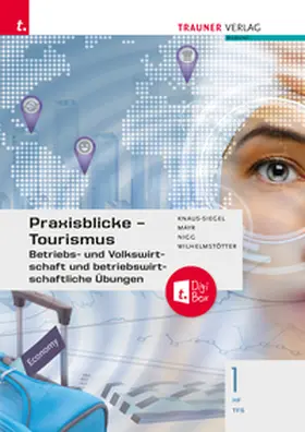 Knaus-Siegel / Mayr / Nigg |  Praxisblicke Tourismus – Betriebs- und Volkswirtschaft 1 HF/TFS + TRAUNER-DigiBox | Buch |  Sack Fachmedien