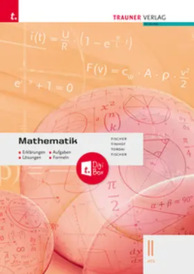 Fischer / Paul / Tordai |  Mathematik II HTL + digitales Zusatzpaket - Erklärungen, Aufgaben, Lösungen, Formeln | Buch |  Sack Fachmedien
