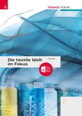 Hauser |  Die textile Welt im Fokus. Werkstoffkunde - Textiltechnologie - Warenkunde - Textilveredelung inkl. digitalem Zusatzpaket | Buch |  Sack Fachmedien