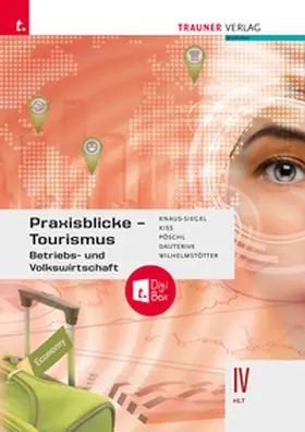 Knaus-Siegel / Kiss / Pöschl |  Praxisblicke Tourismus – Betriebs- und Volkswirtschaft IV HLT + TRAUNER-DigiBox | Buch |  Sack Fachmedien