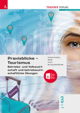Knaus-Siegel / Mayr / Nigg |  Praxisblicke Tourismus – Betriebs- und Volkswirtschaft 3 HF/TFS + digitales Zusatzpaket | Buch |  Sack Fachmedien