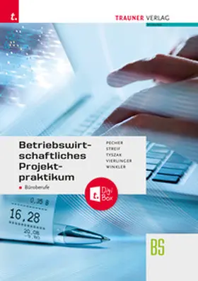 Pecher / Streif / Tyszak |  Betriebswirtschaftliches Projektpraktikum für Büroberufe + TRAUNER-DigiBox + E-Book plus | Buch |  Sack Fachmedien