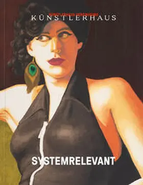 Künstlerhaus, Gesellschaft bildender Künstlerinnen und Künstler Österreichs / Abboud / Volkmann |  SYSTEMRELEVANT | Buch |  Sack Fachmedien