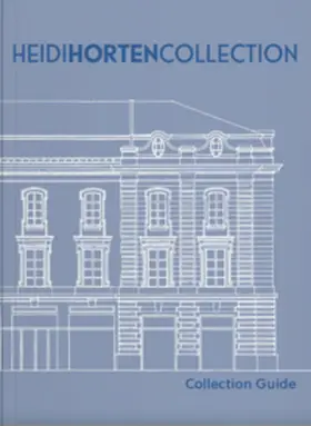 Husslein-Arco / Johannsen / Heidi Horten Collection, Vienna |  HEIDI HORTEN COLLECTION | Buch |  Sack Fachmedien