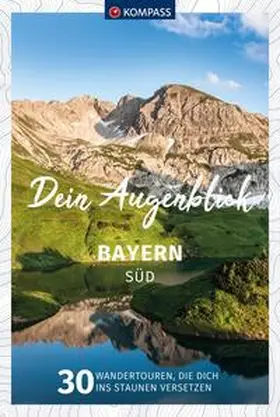  KOMPASS Dein Augenblick Bayern Süd | Buch |  Sack Fachmedien
