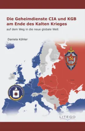 Köhler |  Die Geheimdienste CIA und KGB am Ende des Kalten Krieges | Buch |  Sack Fachmedien