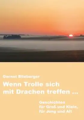Blieberger |  Wenn Trolle sich mit Drachen treffen ... | Buch |  Sack Fachmedien