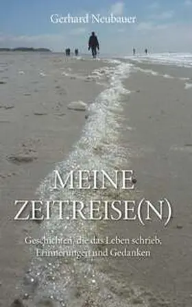 Neubauer |  MEINE ZEITREISEN | Buch |  Sack Fachmedien