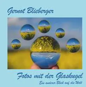 Blieberger |  Fotos mit der Glaskugel | Buch |  Sack Fachmedien