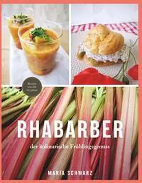 Schwarz |  Rhabarber - der kulinarische Frühlingsgenuss | Buch |  Sack Fachmedien