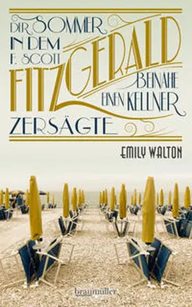 Walton |  Der Sommer, in dem F. Scott Fitzgerald beinahe einen Kellner zersägte | Buch |  Sack Fachmedien