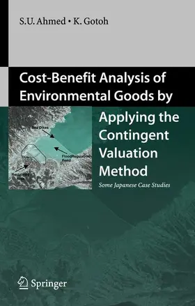 Gotoh / Ahmed |  Cost-Benefit Analysis of Environmental Goods by Applying Contingent Valuation Method | Buch |  Sack Fachmedien