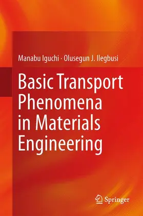 Iguchi / Ilegbusi | Basic Transport Phenomena in Materials Engineering | Buch | 978-4-431-54019-9 | www2.sack.de