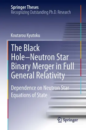 Kyutoku | The Black Hole-Neutron Star Binary Merger in Full General Relativity | E-Book | www2.sack.de