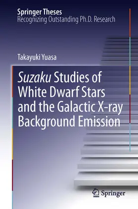 Yuasa |  Suzaku Studies of White Dwarf Stars and the Galactic X-ray Background Emission | eBook | Sack Fachmedien
