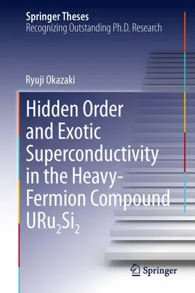 Okazaki |  Hidden Order and Exotic Superconductivity in the Heavy-Fermion Compound URu2Si2 | eBook | Sack Fachmedien