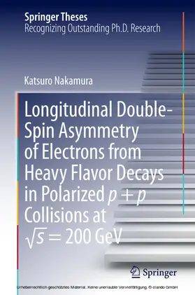 Nakamura |  Longitudinal Double-Spin Asymmetry of Electrons from Heavy Flavor Decays in Polarized p + p Collisions at vs = 200 GeV | eBook | Sack Fachmedien