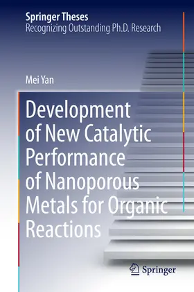 Yan |  Development of New Catalytic Performance of Nanoporous Metals for Organic Reactions | eBook | Sack Fachmedien