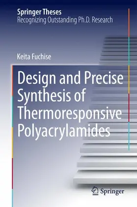 Fuchise |  Design and Precise Synthesis of Thermoresponsive Polyacrylamides | Buch |  Sack Fachmedien