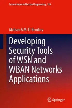A. M. El-Bendary | Developing Security Tools of WSN and WBAN Networks Applications | Buch | 978-4-431-55068-6 | sack.de