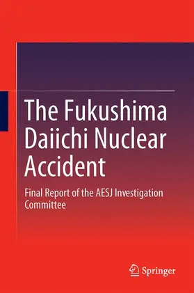 Atomic Energy Society of Japan |  The Fukushima Daiichi Nuclear Accident | Buch |  Sack Fachmedien