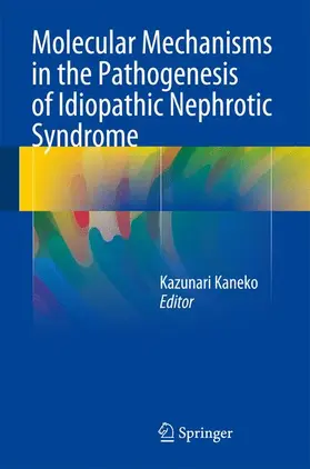 Kaneko |  Molecular Mechanisms in the Pathogenesis of Idiopathic Nephrotic Syndrome | Buch |  Sack Fachmedien