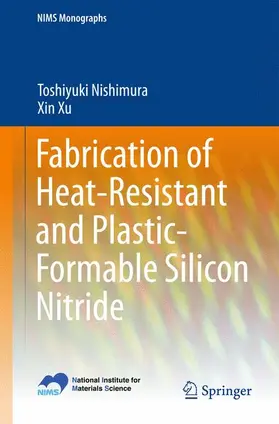 Xu / Nishimura |  Fabrication of Heat-Resistant and Plastic-Formable Silicon Nitride | Buch |  Sack Fachmedien