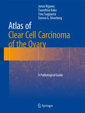 Kigawa / Silverberg / Kaku | Atlas of Clear Cell Carcinoma of the Ovary | Buch | 978-4-431-55437-0 | sack.de