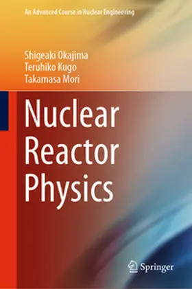 Okajima / Kugo / Mori |  Nuclear Reactor Physics | eBook | Sack Fachmedien