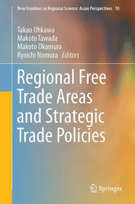 Ohkawa / Nomura / Tawada |  Regional Free Trade Areas and Strategic Trade Policies | Buch |  Sack Fachmedien