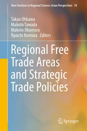 Ohkawa / Tawada / Okamura |  Regional Free Trade Areas and Strategic Trade Policies | eBook | Sack Fachmedien