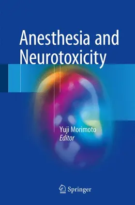 Morimoto |  Anesthesia and Neurotoxicity | Buch |  Sack Fachmedien