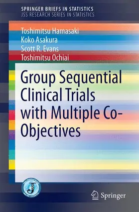 Hamasaki / Ochiai / Asakura | Group-Sequential Clinical Trials with Multiple Co-Objectives | Buch | 978-4-431-55898-9 | sack.de