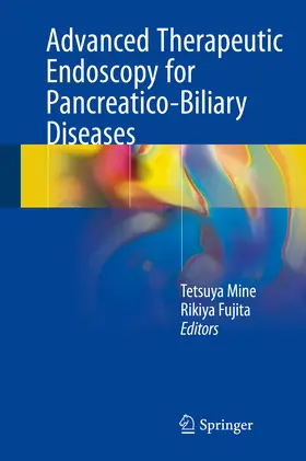 Mine / Fujita | Advanced Therapeutic Endoscopy for Pancreatico-Biliary Diseases | E-Book | sack.de