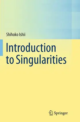 Ishii |  Introduction to Singularities | Buch |  Sack Fachmedien