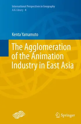 Yamamoto |  The Agglomeration of the Animation Industry in East Asia | Buch |  Sack Fachmedien