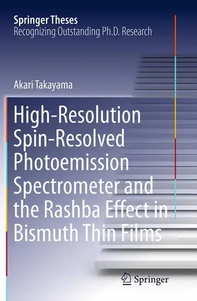 Takayama |  High-Resolution Spin-Resolved Photoemission Spectrometer and the Rashba Effect in Bismuth Thin Films | Buch |  Sack Fachmedien
