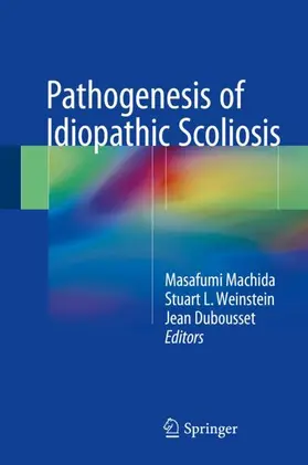 Machida / Dubousset / Weinstein | Pathogenesis of Idiopathic Scoliosis | Buch | 978-4-431-56539-0 | sack.de