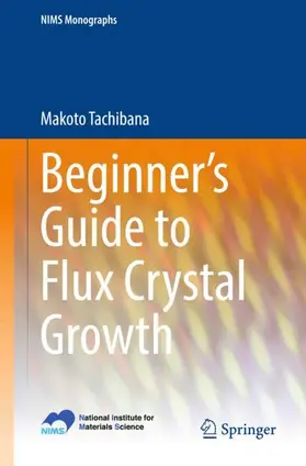 Tachibana | Beginner's Guide to Flux Crystal Growth | Buch | 978-4-431-56586-4 | sack.de